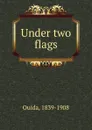 Under two flags - Ouida