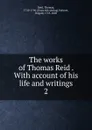 The works of Thomas Reid - Thomas Reid