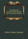Grundriss der Staatsveranderungen des Teutschen Reichs - Johann Stephan Pütter