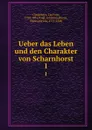 Ueber das Leben und den Charakter von Scharnhorst - Carl von Clausewitz