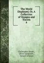 The World Displayed. Or, A Collection of Voyages and Travels - Christopher Smart