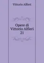 Opere di Vittorio Alfieri - Vittorio Alfieri