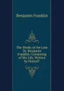 The Works of the Late Dr. Benjamin Franklin - B. Franklin