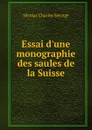 Essai d.une monographie des saules de la Suisse - Nicolas Charles Seringe