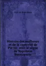 Histoire des malheurs et de la captivite de Pie vii - Alphonse de Beauchamp