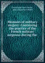 Memoirs of military surgery - Dominique Jean Larrey