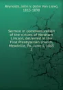 Sermon in commemoration of the virtues of Abraham Lincoln, delivered in the First Presbyterian church, Meadville, Pa., June 1, 1865 - John van Liew Reynolds