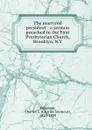 The martyred president - Charles Seymour Robinson