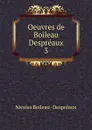 Oeuvres de Boileau Despreaux - Nicolas Boileau Despréaux