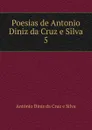 Poesias de Antonio Diniz da Cruz e Silva - António Dinis da Cruz e Silva