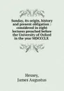 Sunday, its origin, history and present obligation - James Augustus Hessey