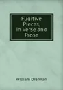 Fugitive Pieces, in Verse and Prose. - William Drennan