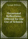 Occasional Reflections, Offered for the Use of Schools - George Dillwyn