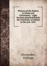 Witness of the Psalms to Christ and Christianity - William Alexander
