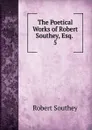 The Poetical Works of Robert Southey, Esq. - Robert Southey