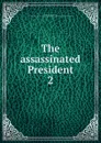 The assassinated President - Joseph Augustus Seiss