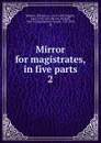 Mirror for magistrates, in five parts - William Baldwin
