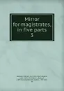 Mirror for magistrates, in five parts - William Baldwin