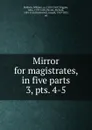 Mirror for magistrates, in five parts - William Baldwin