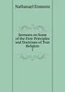 Sermons on Some of the First Principles and Doctrines of True Religion. - Nathanael Emmons