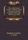 The world.s great events a history of the world from ancient to modern times, B.C. 4004 to A.D. 1903 - Esther Singleton