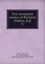 The complete works of Richard Sibbes, D.D - Richard Sibbes