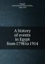 A history of events in Egypt from 1798 to 1914 - Arthur Edward Pearse Brome Weigall