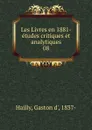 Les Livres en 1881- etudes critiques et analytiques - Gaston d' Hailly