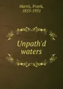 Unpath.d waters - Harris Frank