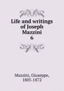Life and writings of Joseph Mazzini - Mazzini Giuseppe