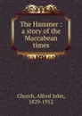 The Hammer - Church Alfred John