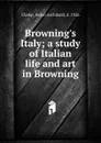 Browning.s Italy - Helen Archibald Clarke