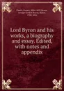 Lord Byron and his works, a biography and essay. Edited - Cesare Cantù