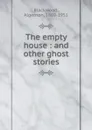 The empty house - Algernon Blackwood
