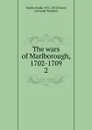 The wars of Marlborough, 1702-1709 - Frank Taylor