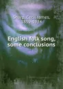 English folk song, some conclusions - Cecil James Sharp