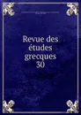 Revue des etudes grecques - Ch.Em. Ruelle