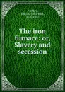 The iron furnace - John Hill Aughey