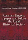 Abraham Lincoln - Isaac Newton Arnold