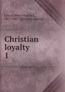 Christian loyalty - John Marshall Lowrie