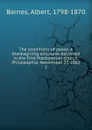The conditions of peace. A thanksgining discourse delivered in the First Presbyterian church, Philadelphia - Albert Barnes