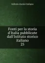 Fonti per la storia d.Italia pubblicate dall.Istituto storico italiano - Istituto storico italiano