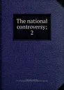 The national controversy - Joseph Clay Stiles