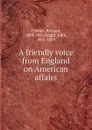 A friendly voice from England on American affairs - Richard Cobden