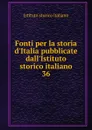 Fonti per la storia d.Italia pubblicate dall.Istituto storico italiano - Istituto storico italiano