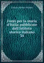 Fonti per la storia d.Italia pubblicate dall.Istituto storico italiano - Istituto storico italiano