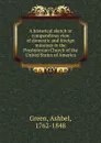 A historical sketch or compendious view of domestic and foreign missions in the Presbyterian Church of the United States of America - Ashbel Green