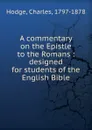 A commentary on the Epistle to the Romans - Charles Hodge