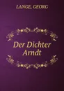 Der Dichter Arndt - Georg Lange