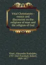 Vital Christianity - Alexandre Rodolphe Vinet
